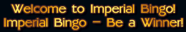 Welcome to Imperial Bingo!
